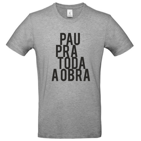 Pau pra toda a obra t-shirt