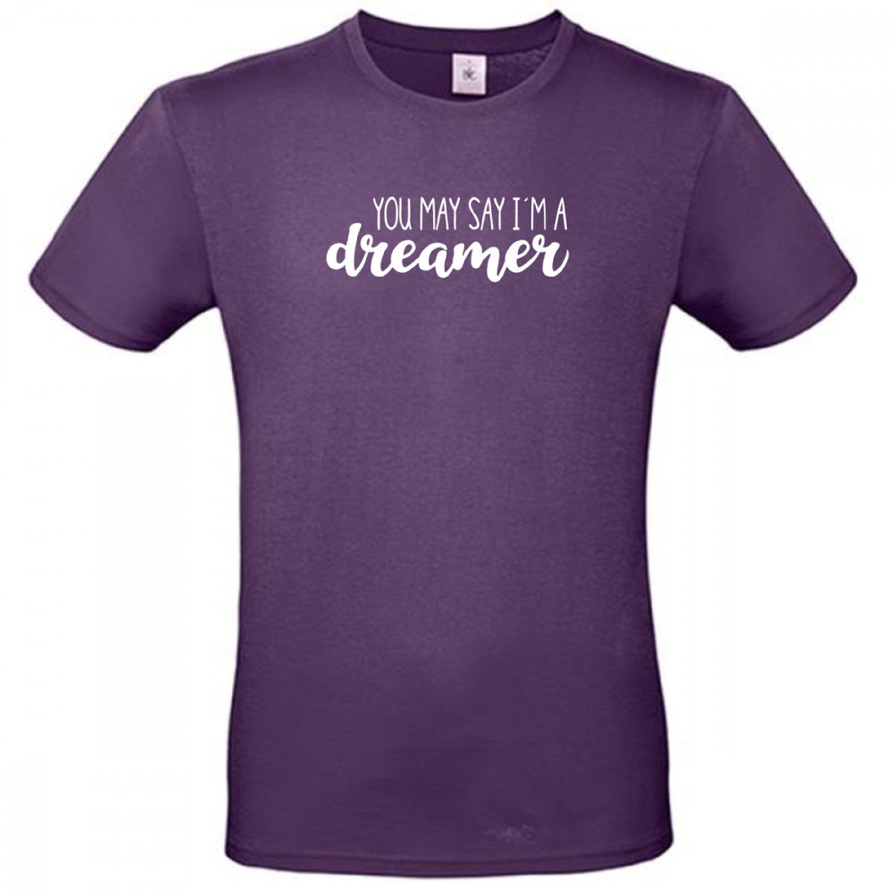 You may say i´m a dreamer T-Shirt