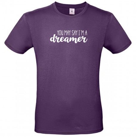 You may say i´m a dreamer T-Shirt
